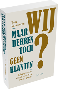 Maar wij hebben toch geen klanten?